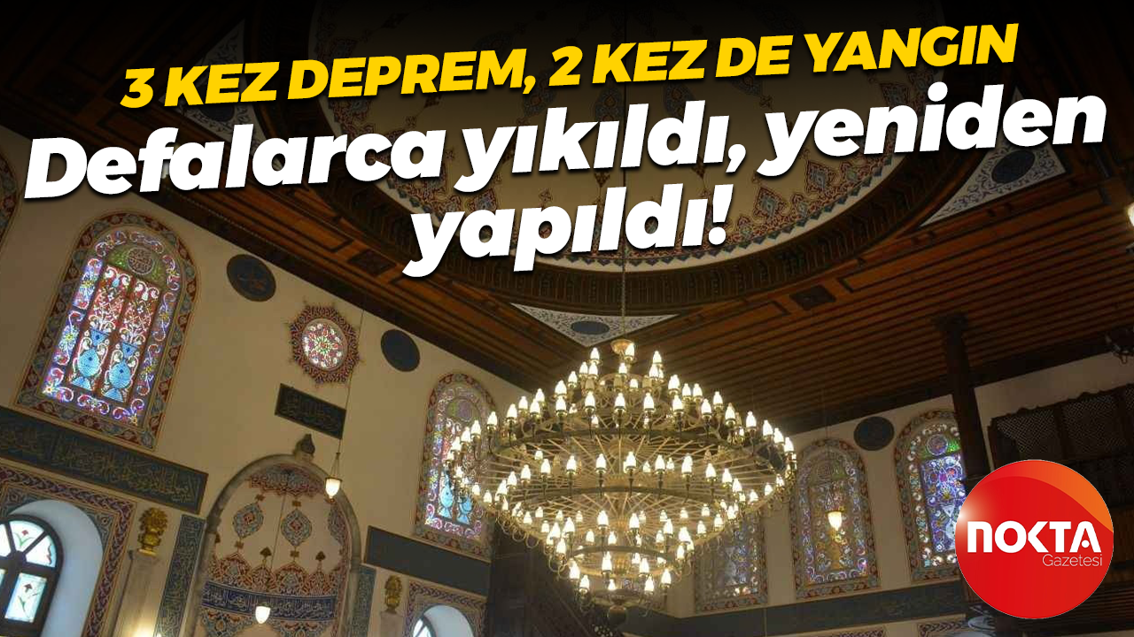 3 kez deprem, 2 kez de yangın; Defalarca yıkıldı, yeniden yapıldı!