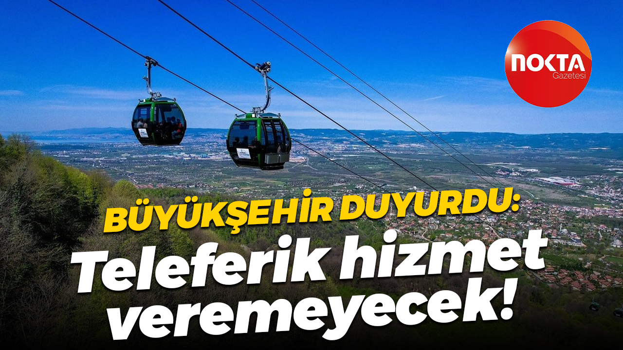 Kocaeli Büyükşehir Belediyesi duyurdu: Kartepe Teleferik hizmet veremeyecek