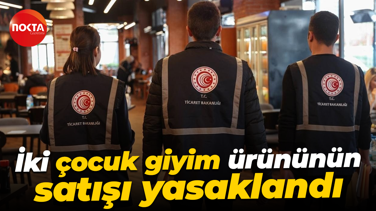 İki çocuk giyim ürününün satışı yasaklandı