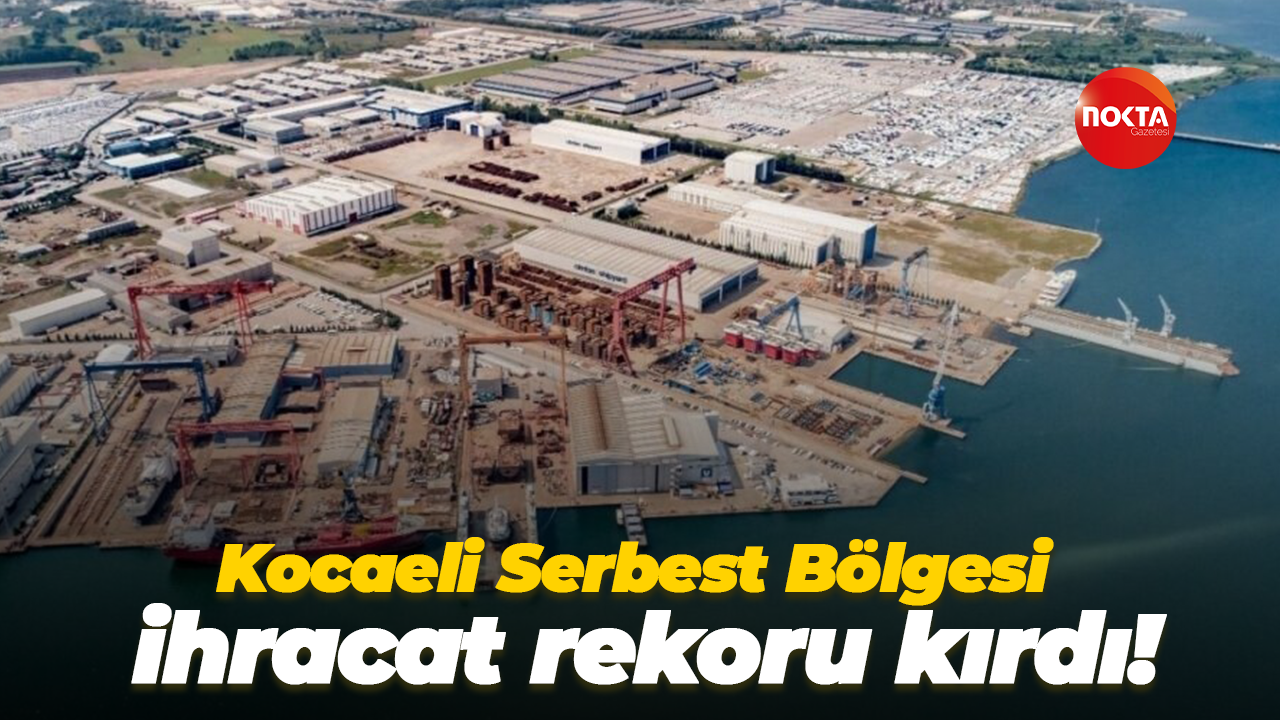 Kocaeli Serbest Bölgesi ihracat rekoru kırdı!