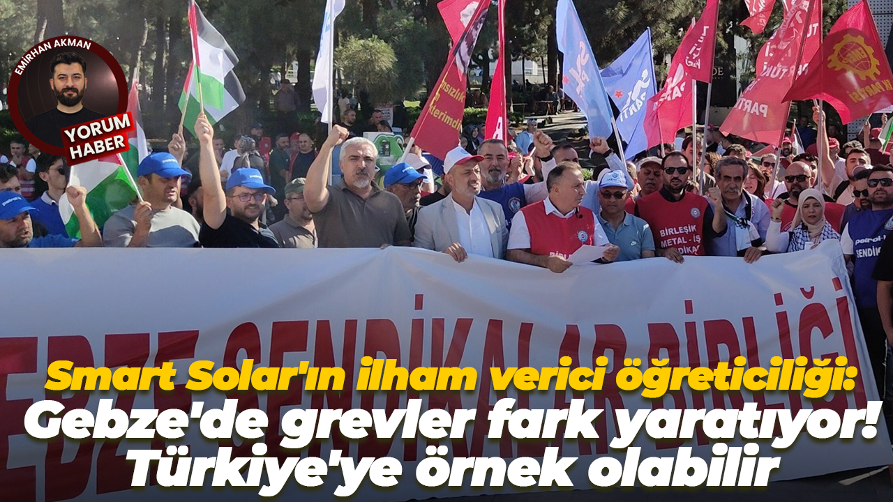 Gebze grevlerde fark yaratıyor! Smart Solar örneği ilham verici