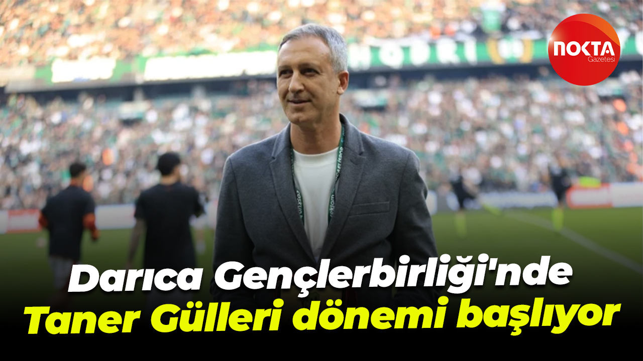 Darıca Gençlerbirliği'nde Taner Gülleri dönemi başlıyor