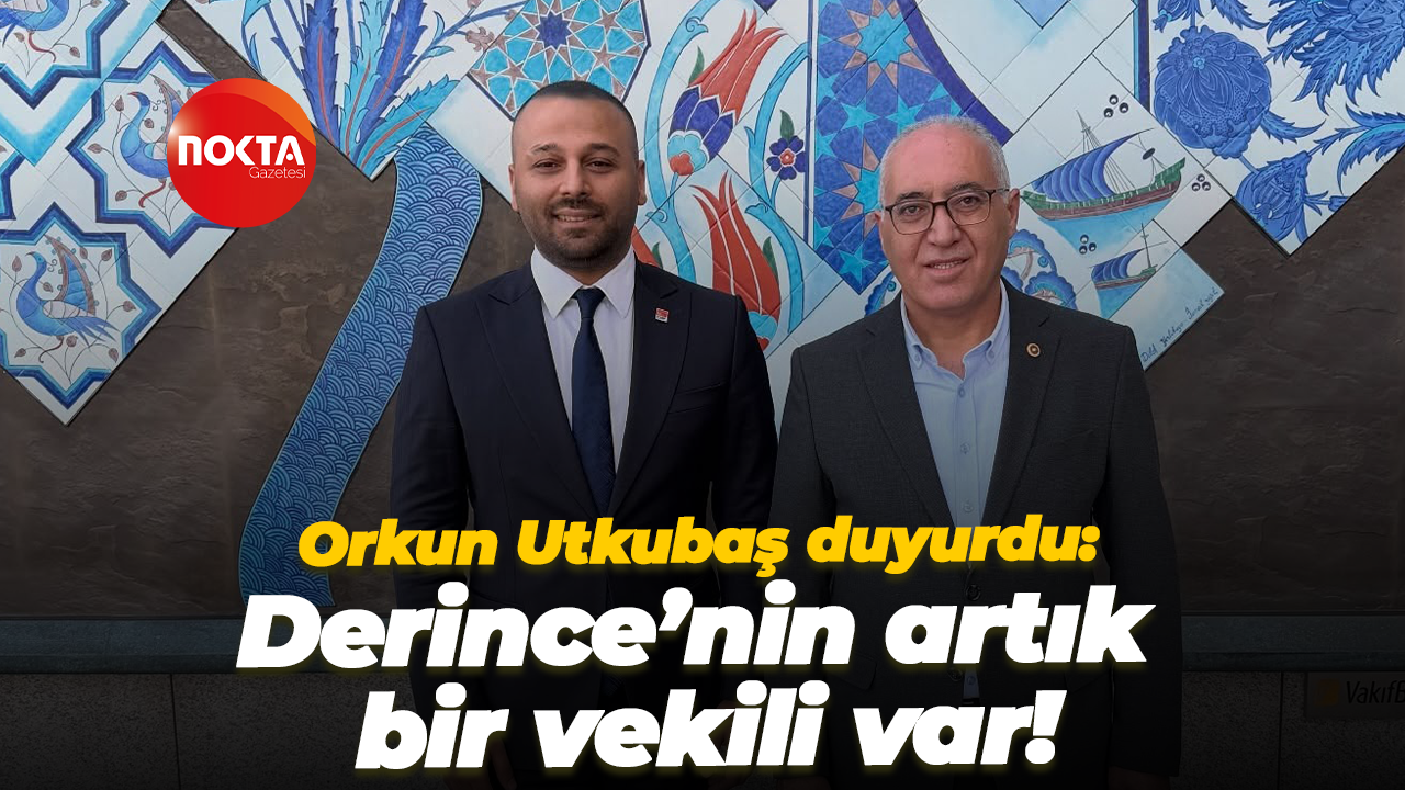 Orkun Utkubaş duyurdu: Derince’nin artık bir vekili var!