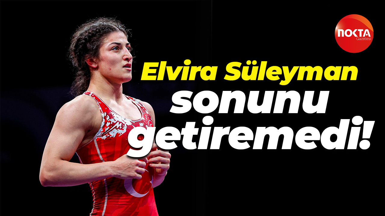Elvira Süleyman sonunu getiremedi!