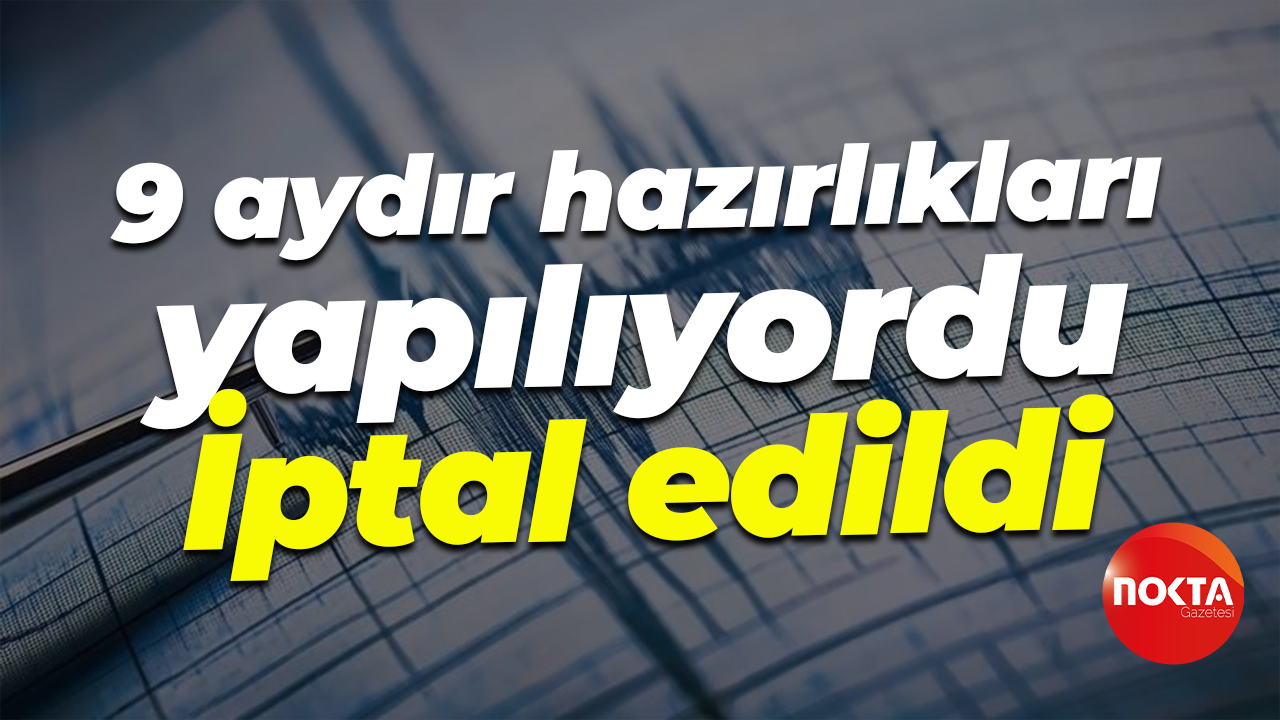 9 aydır hazırlıkları yapılıyordu... Büyük Marmara depremi tatbikatı iptal edildi