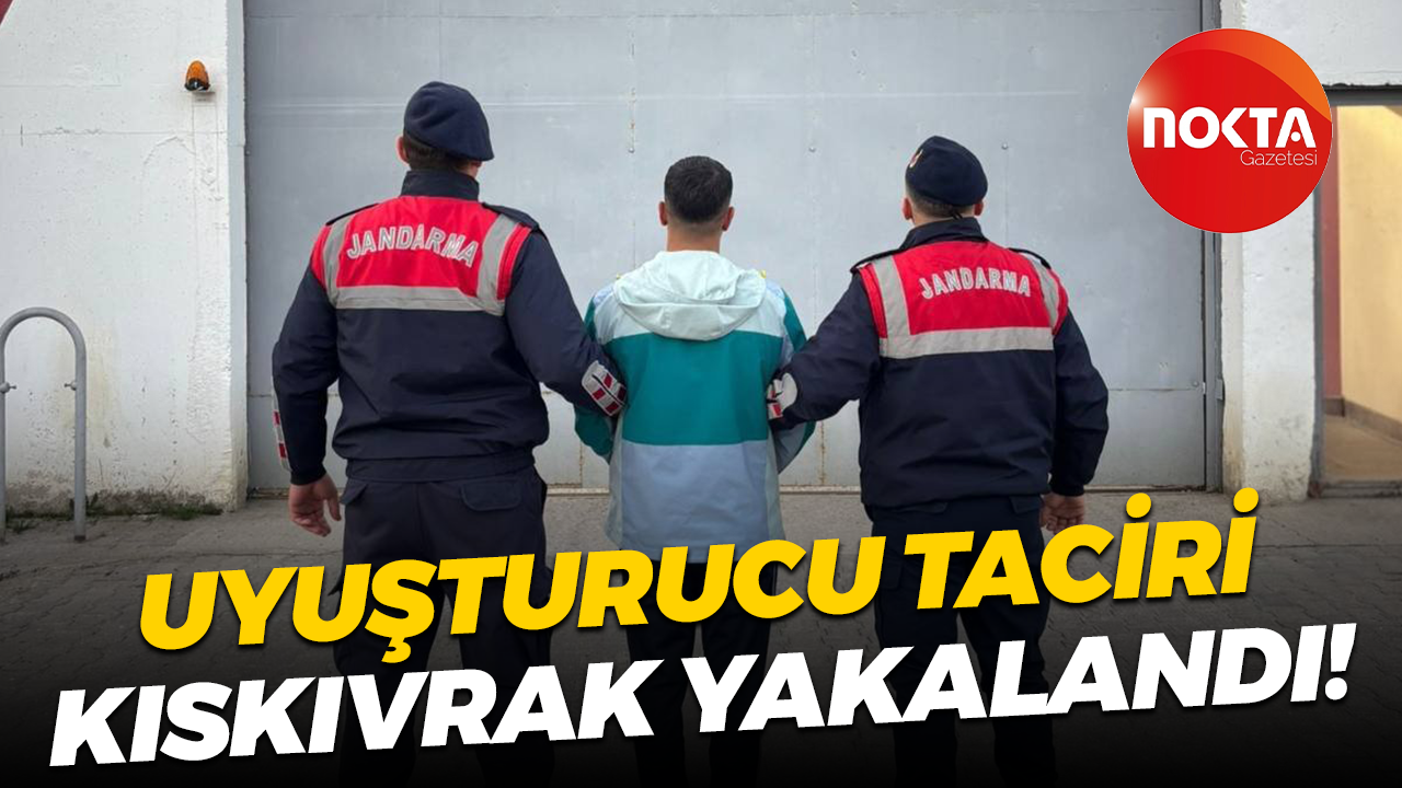 Uyuşturucu taciri kıskıvrak yakalandı!
