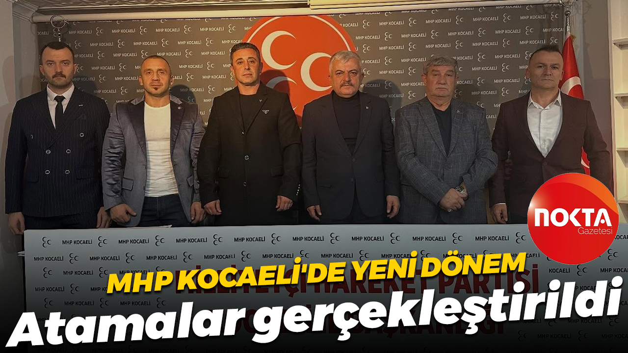 MHP Kocaeli'de yeni dönem... Atamalar gerçekleştirildi