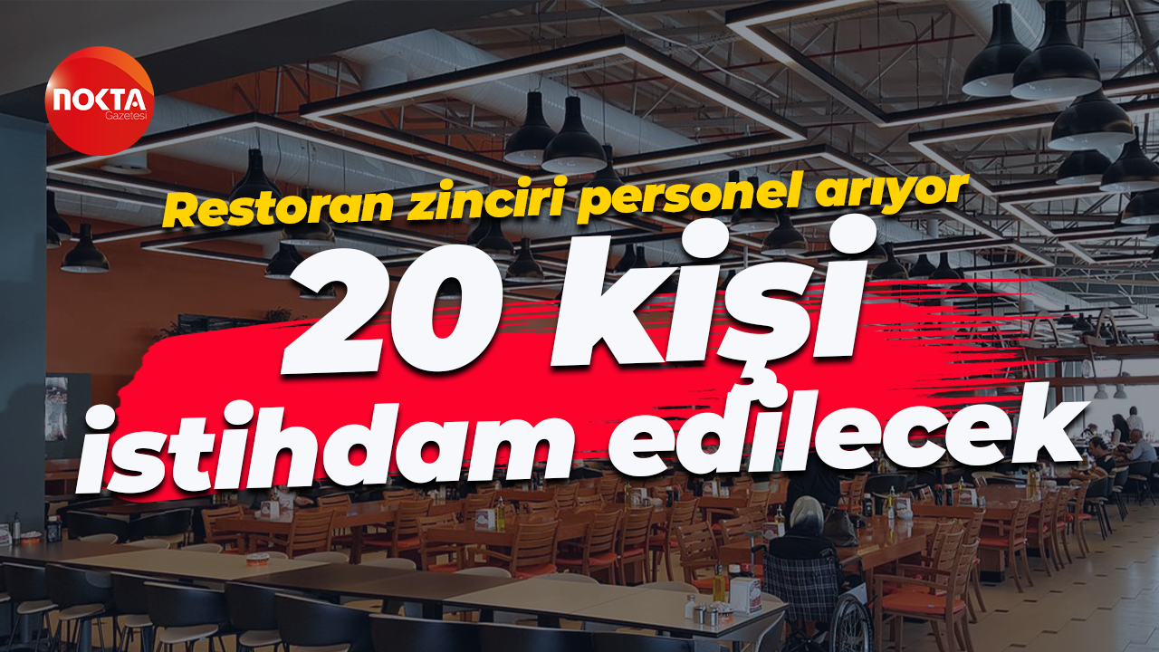 Restoran zinciri personel arıyor... 20 kişi istihdam edilecek