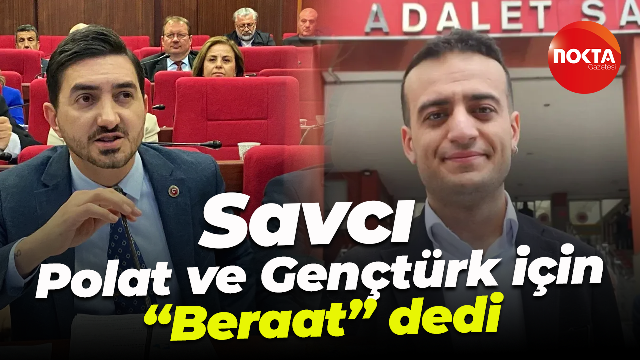 Savcı, Cihat Polat ve Mehmet Nazım Gençtürk için "Beraat" dedi