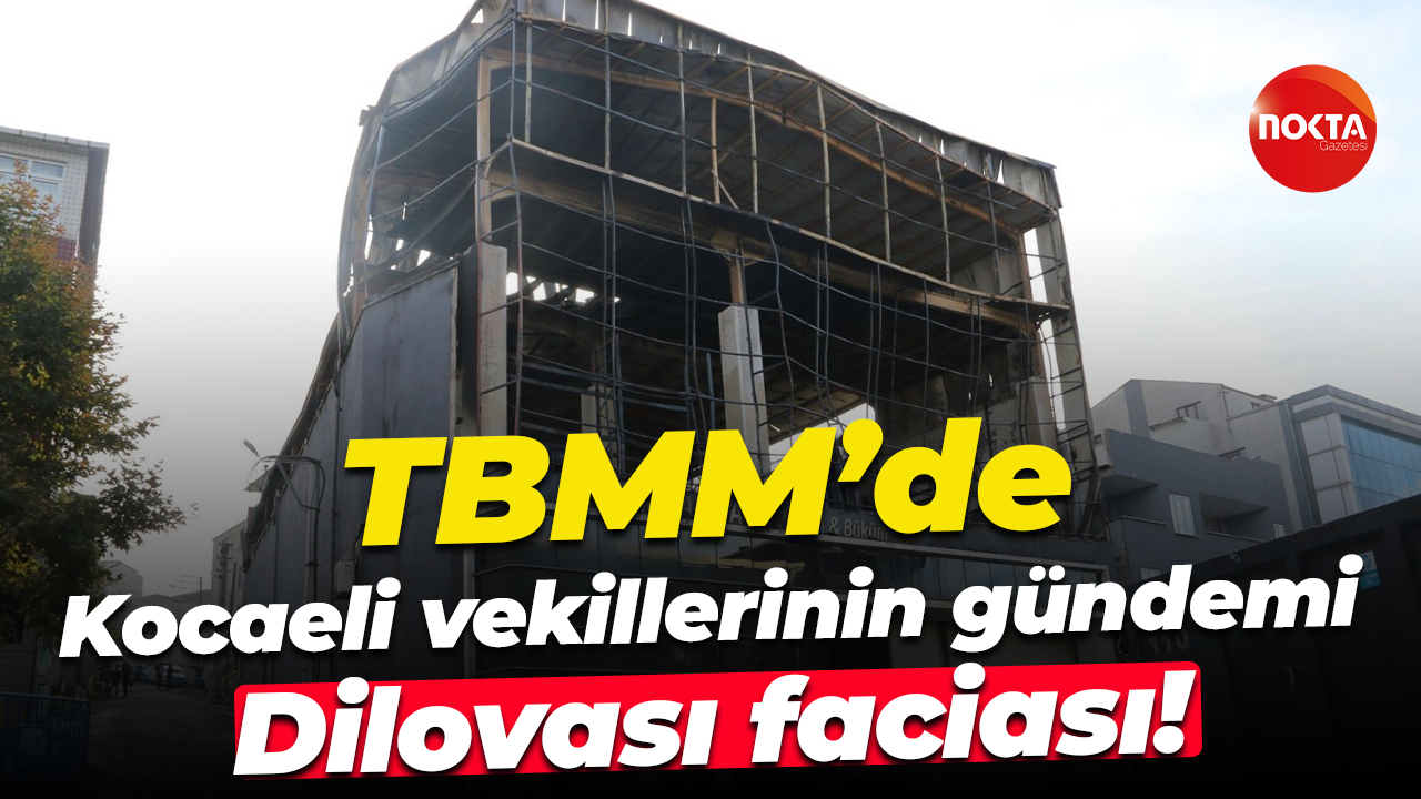 TBMM’de Kocaeli vekillerinin gündemi Dilovası faciası!