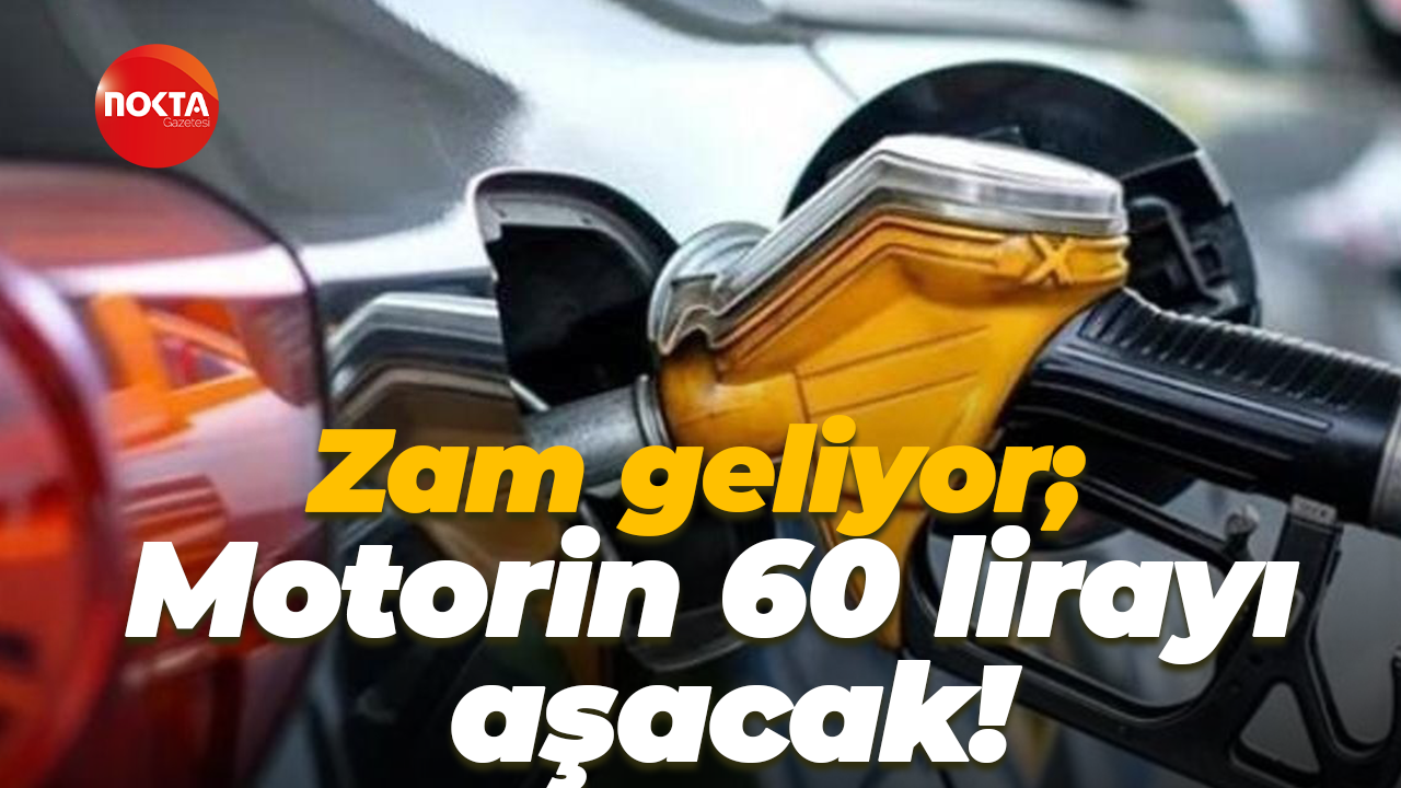 Zam geliyor; Motorin 60 lirayı aşacak!
