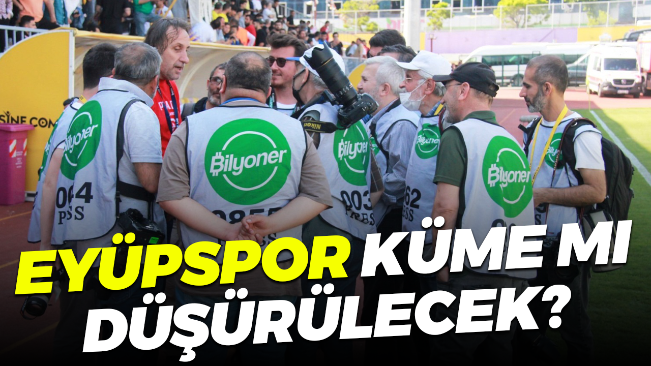 Eyüpspor küme mi düşürülecek?