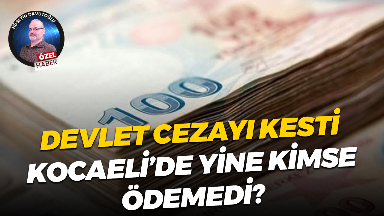 Devlet cezayı kesti, Kocaeli’de yine kimse ödemedi?
