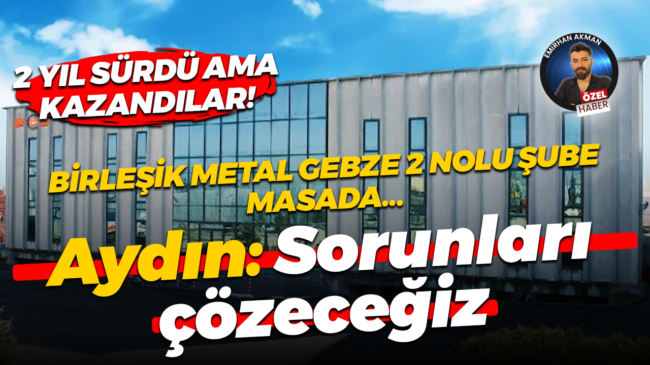 Birleşik Metal Gebze 2 Nolu Şube 2 yıl sonunda kazandı! MES Makine’de sözleşme süreci başladı
