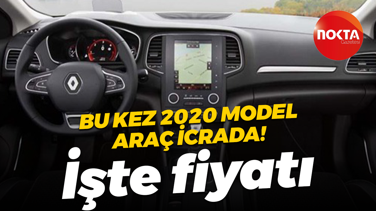 Renault marka 2020 model araç icrada! İşte fiyatı