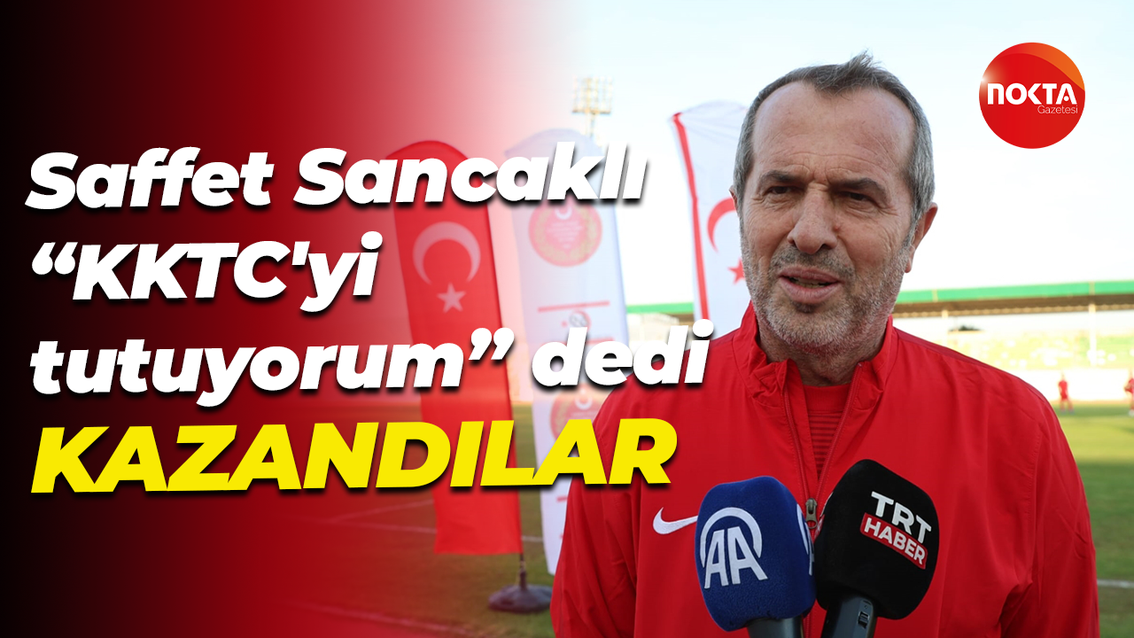 Saffet Sancaklı "KKTC'yi tutuyorum" dedi... Kazandılar