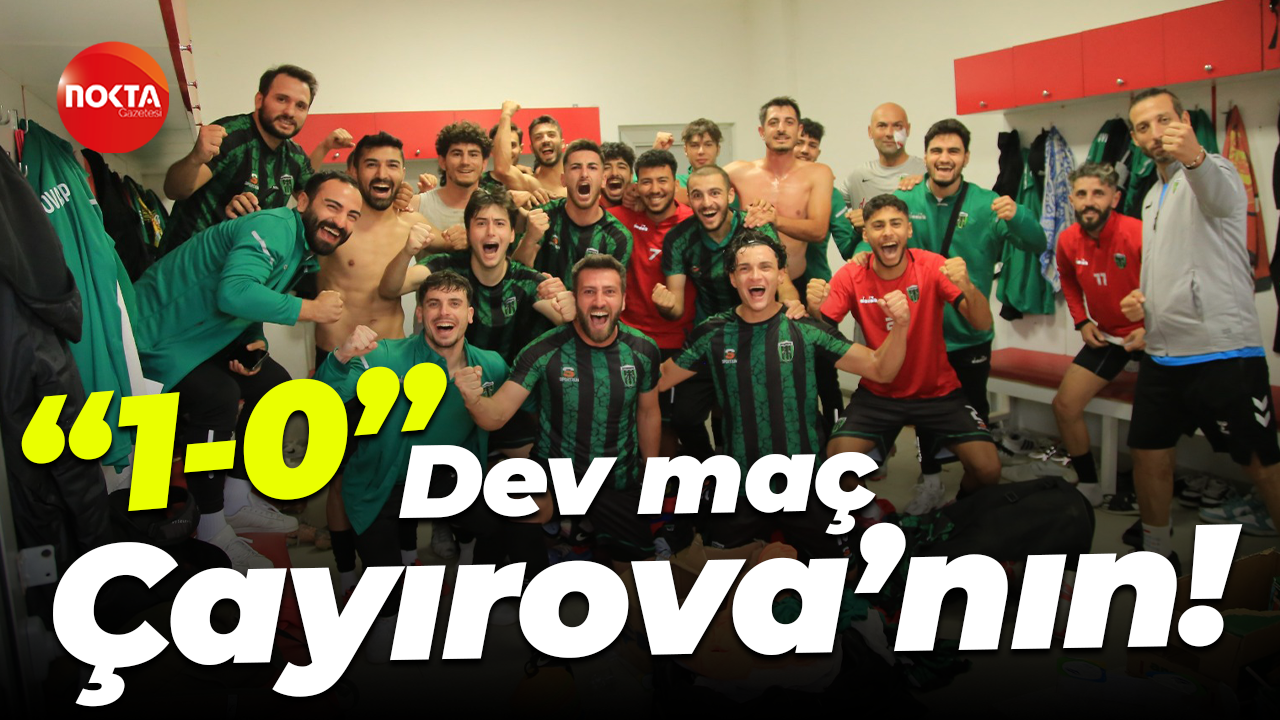 Dev maç Çayırova’nın! “1-0”