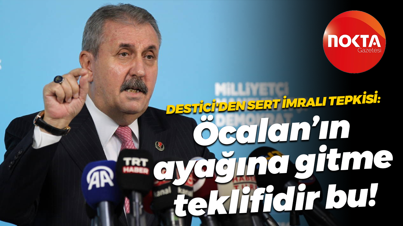 Mustafa Destici'den sert İmralı tepkisi: Öcalan’ın ayağına gitme teklifidir bu!