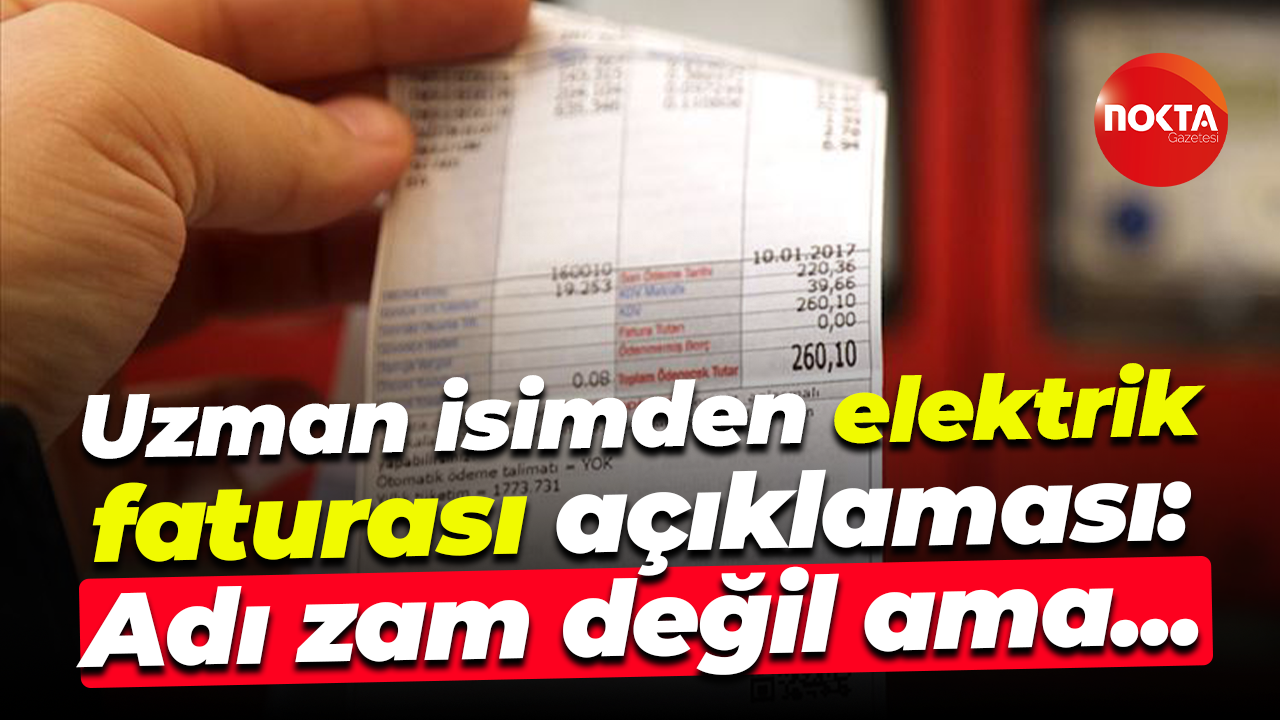 Uzman isimden elektrik faturası açıklaması: Adı zam değil ama...