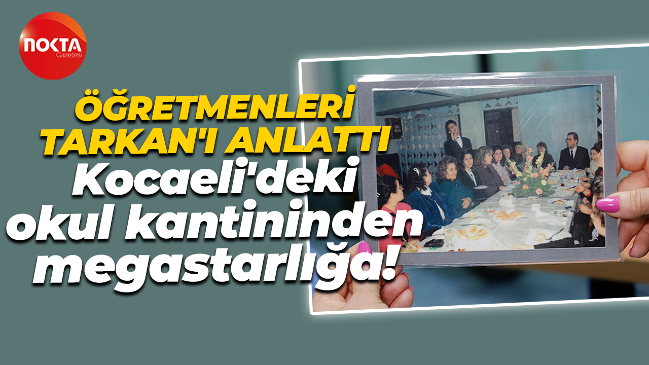 Kocaeli’de okul kantininde sahne almıştı: Öğretmenleri Megastar Tarkan’ı anlattı