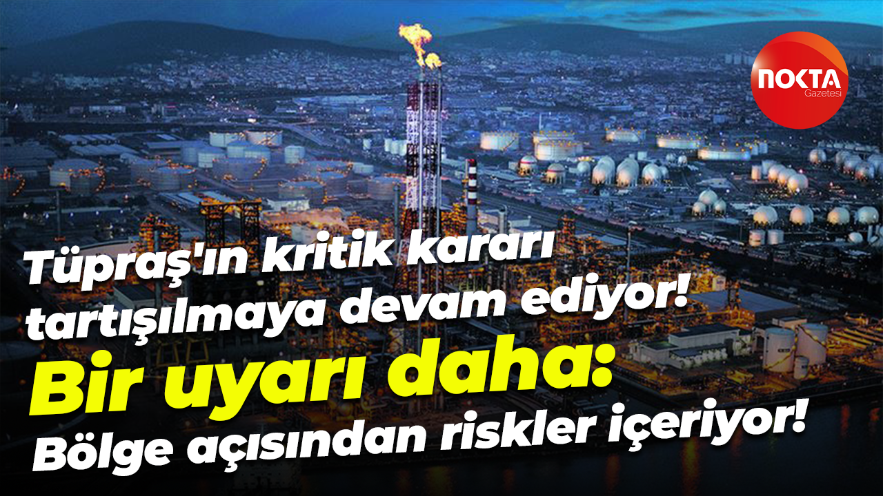 Tüpraş’ın aldığı norm kadro kararı eleştiriliyor! Arzu Erkan: Bölge açısından riskler içeriyor!