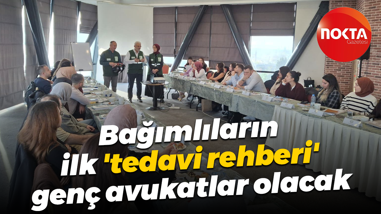 Bağımlıların ilk 'tedavi rehberi' genç avukatlar olacak