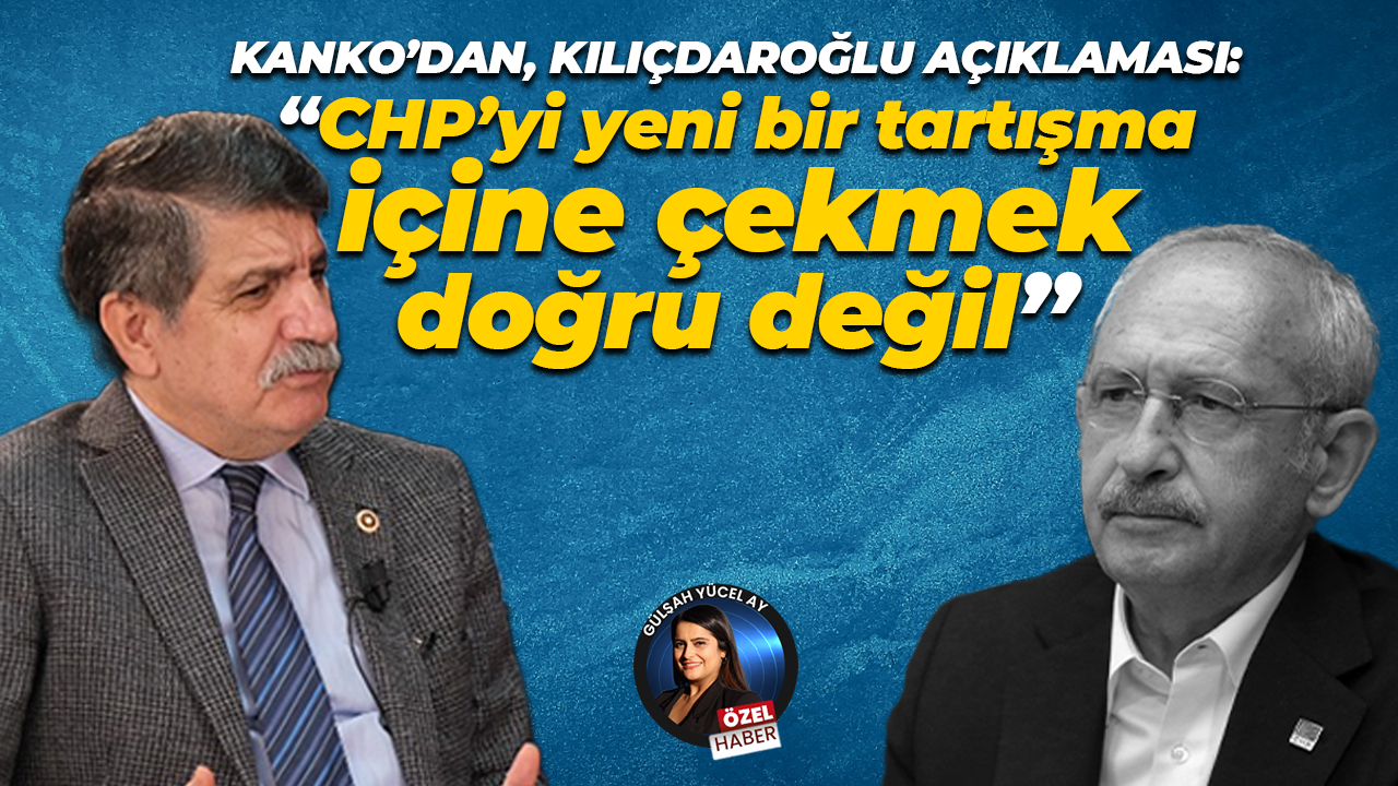Mühip Kanko’dan Nokta Gazetesi’ne, ‘Kemal Kılıçdaroğlu’ açıklaması!