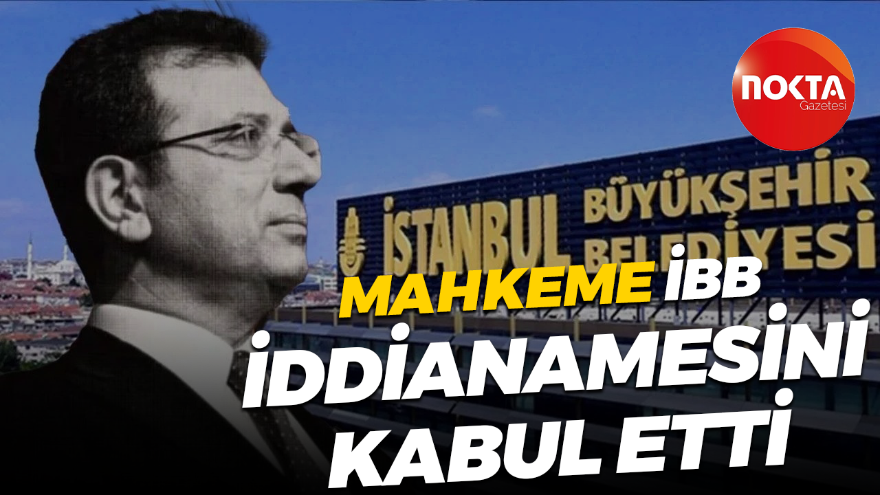 Mahkeme, İBB iddianamesini kabul etti