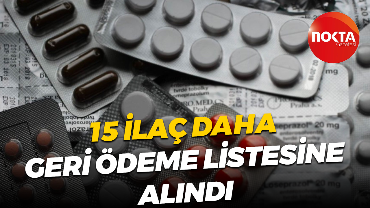 15 ilaç daha geri ödeme listesine alındı