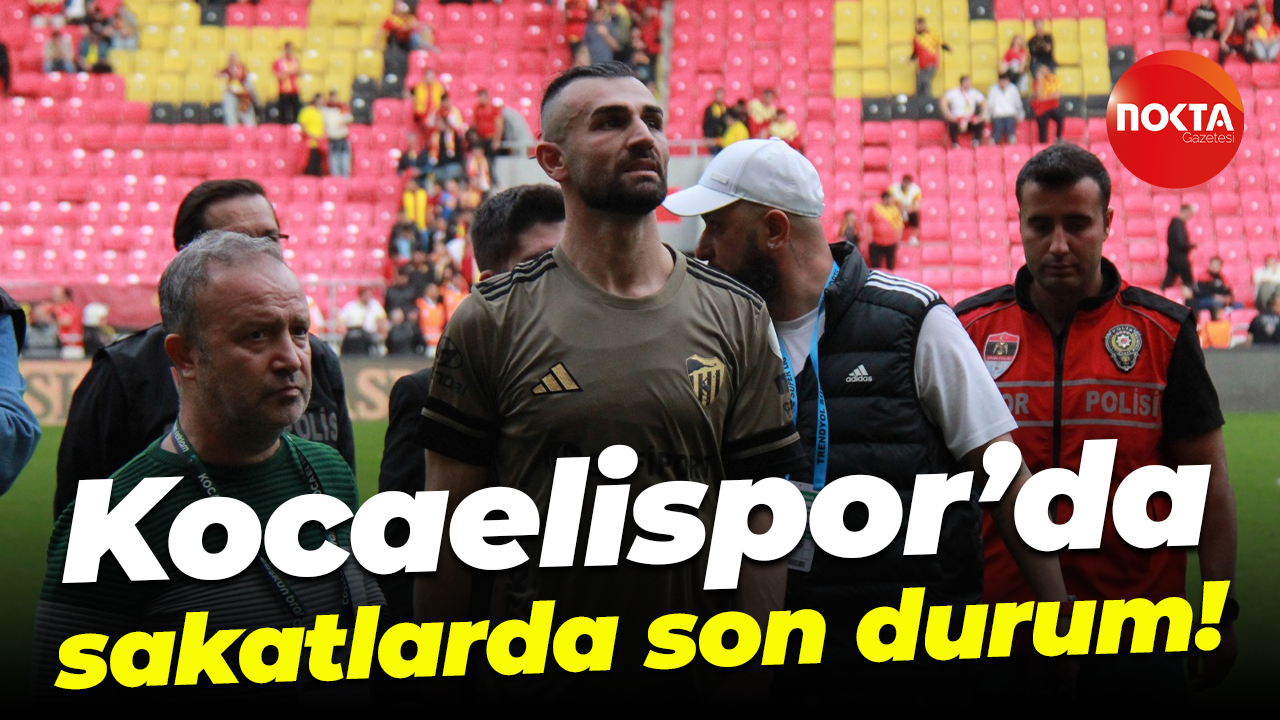 Kocaelispor’da sakatlarda son durum!
