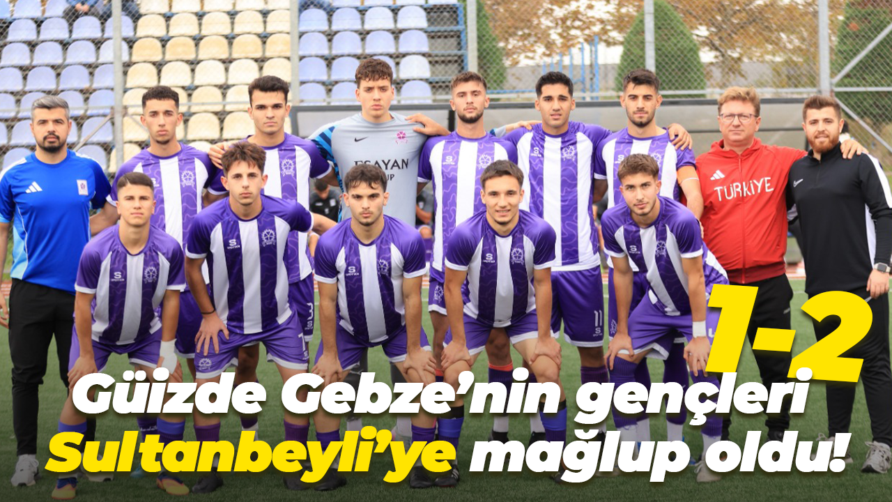 Güizde Gebze’nin gençleri Sultanbeyli’ye mağlup oldu!