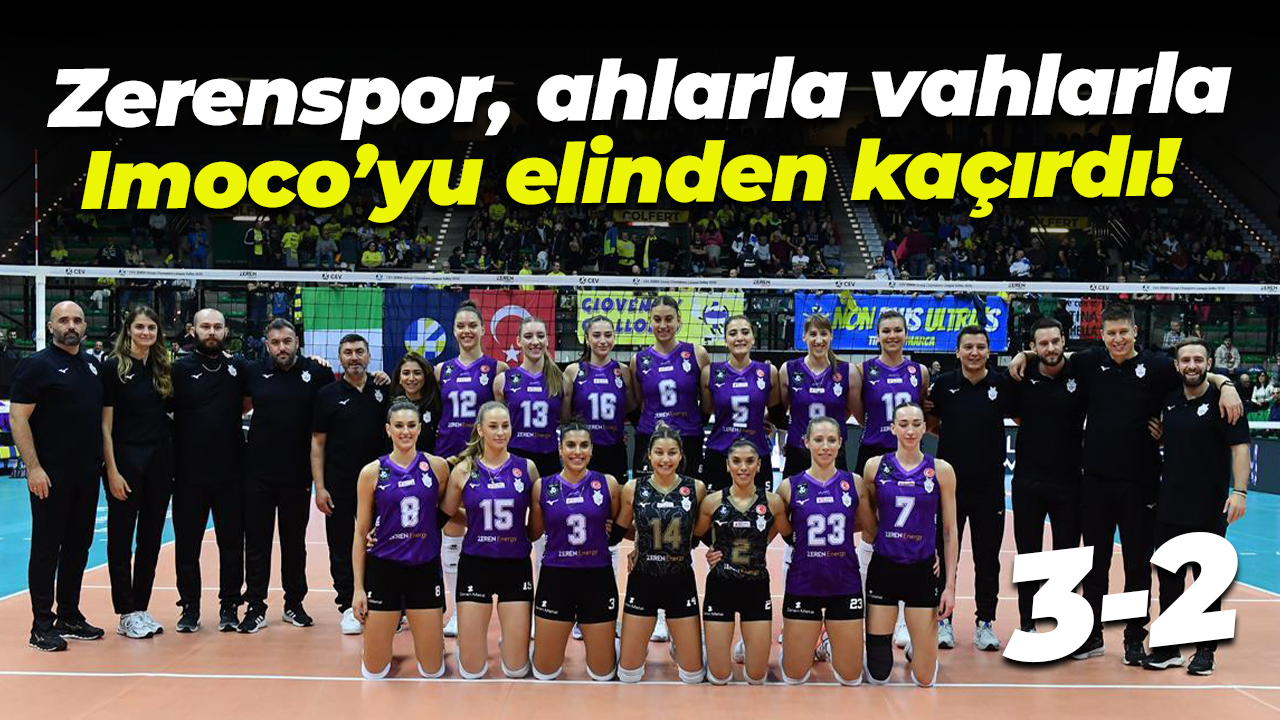 Zerenspor, ahlarla vahlarla Imoco’yu elinden kaçırdı! “3-2”