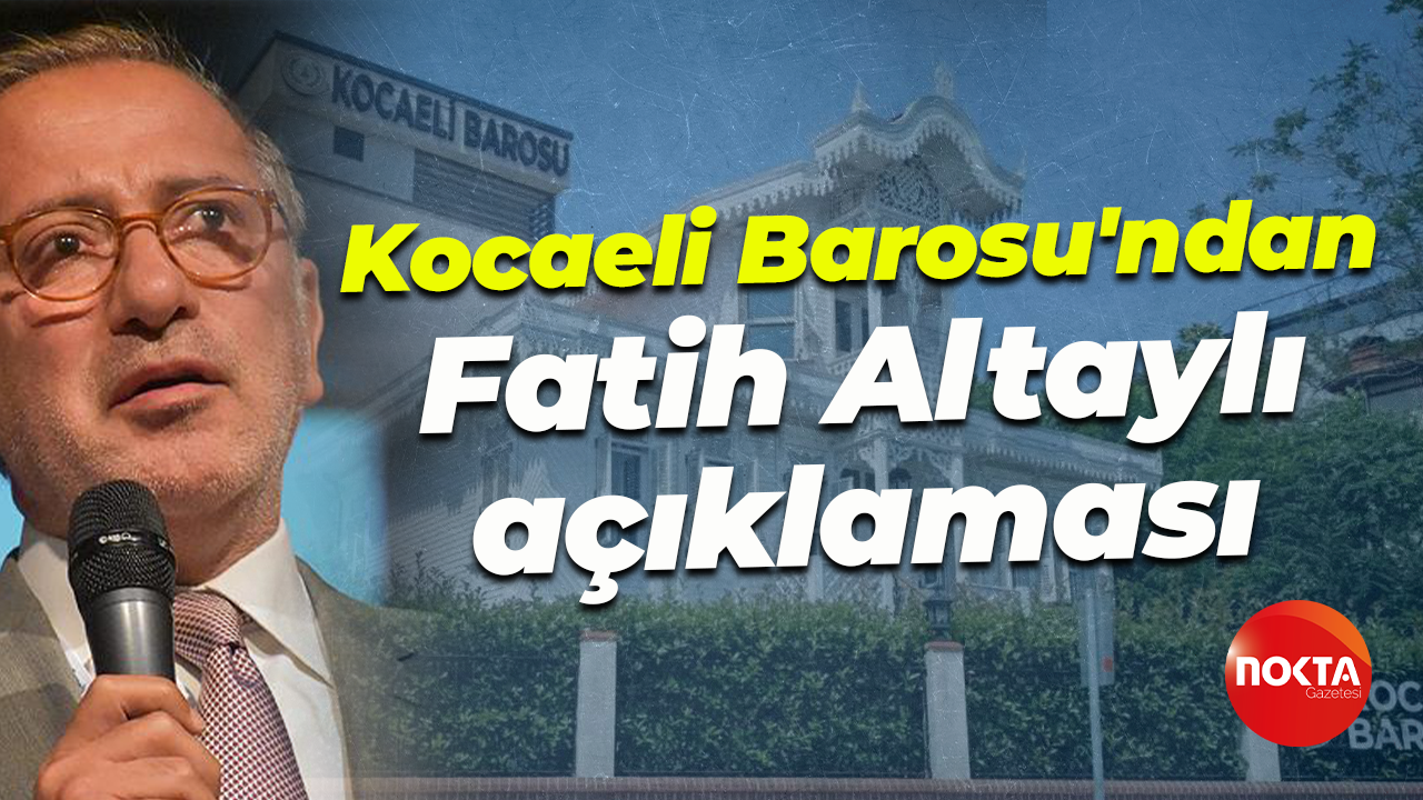Kocaeli Barosu'ndan Fatih Altaylı açıklaması: İfade ve basın özgürlüğü...