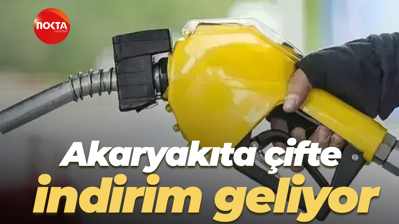 Akaryakıta çifte indirim geliyor