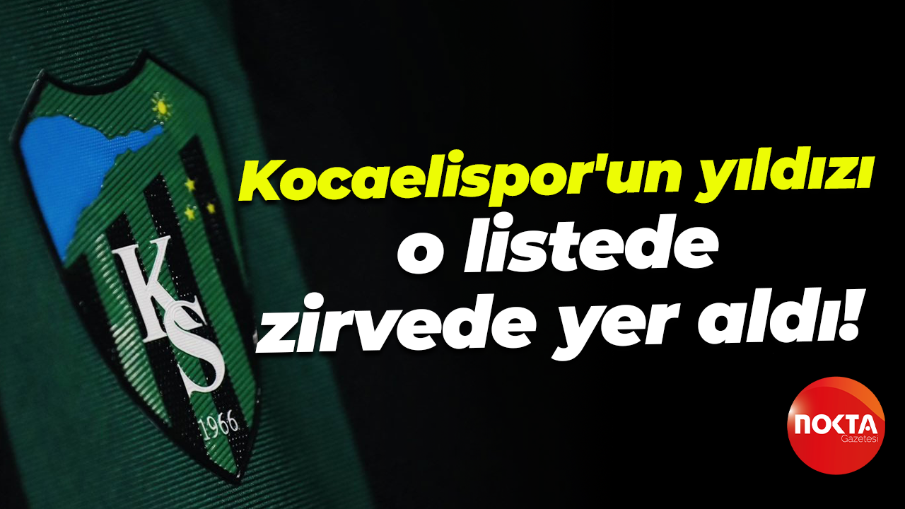 Kocaelispor'un yıldızı o listede zirvede yer aldı!