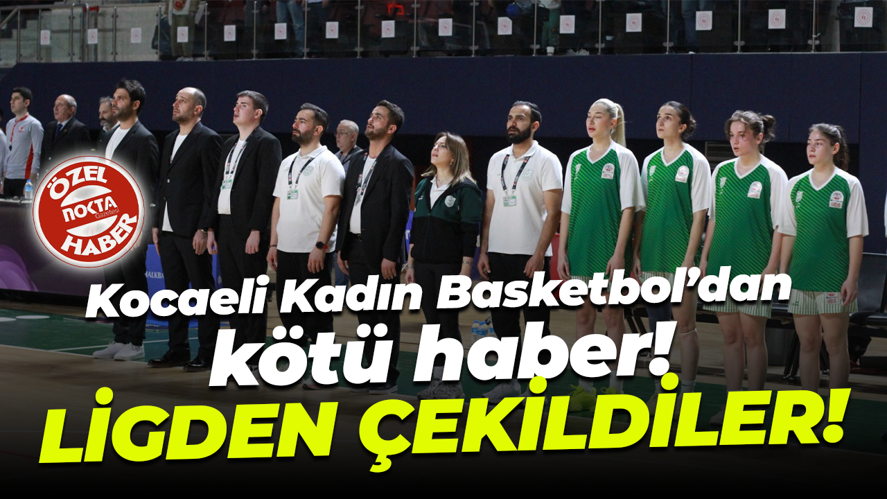 Kocaeli Kadın Basketbol’dan kötü haber! LİGDEN ÇEKİLDİLER!