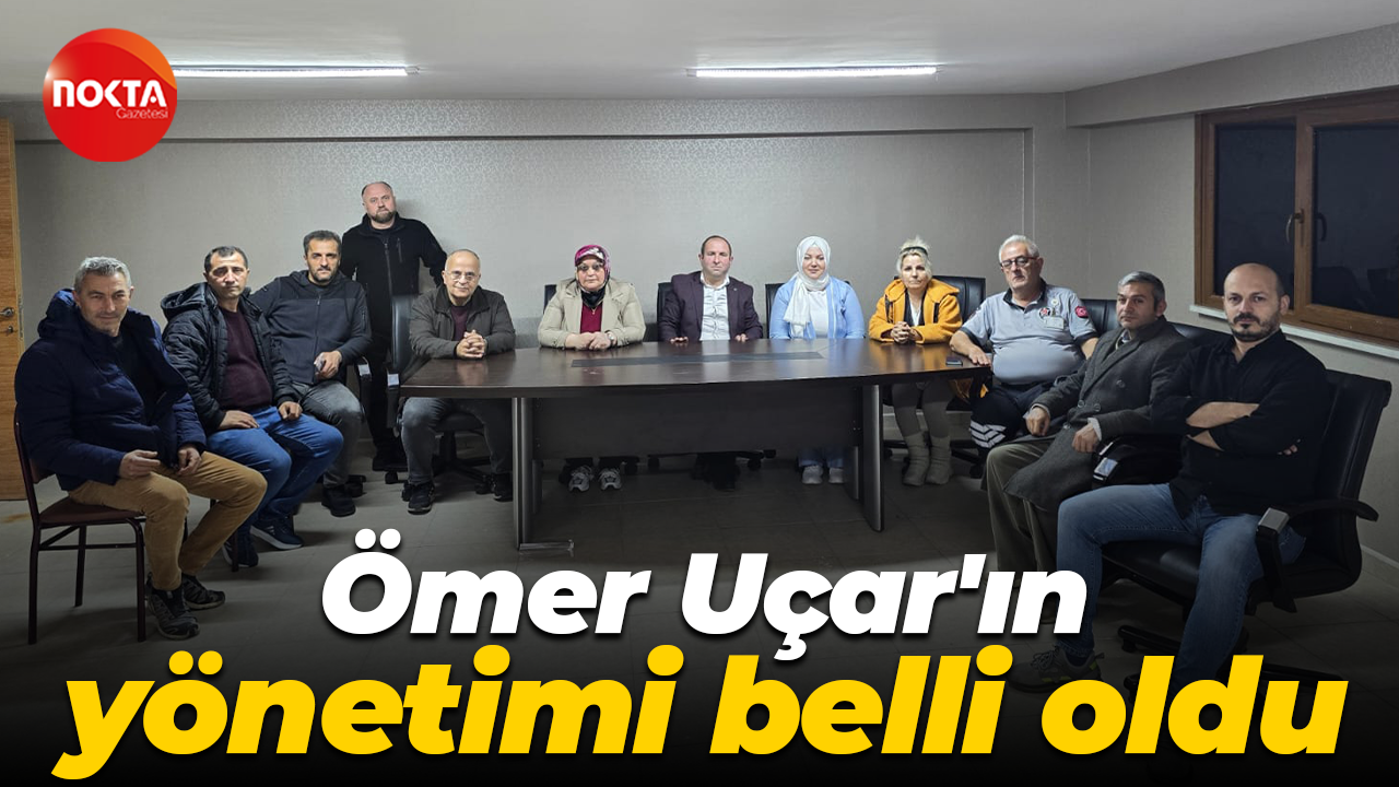 Ömer Uçar'ın yönetimi belli oldu