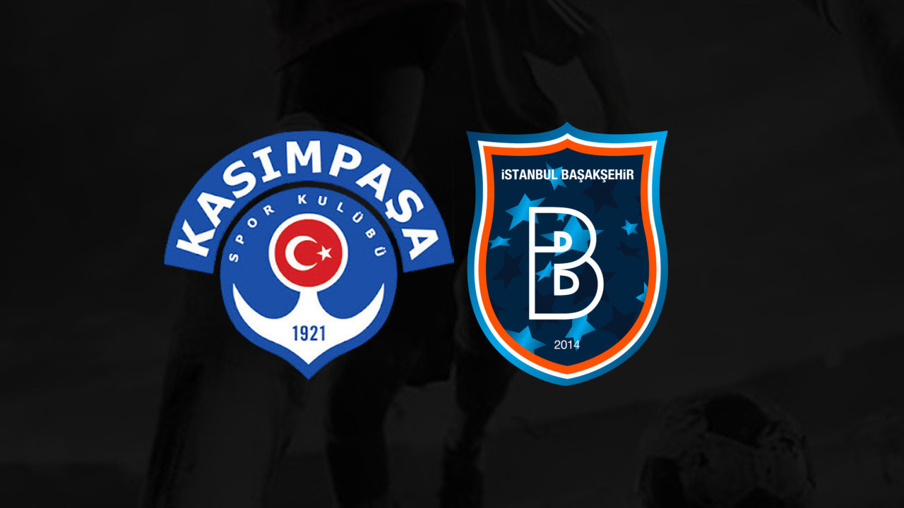 Kasımpaşa – Başakşehir Maçı Saat Kaçta? Süper Lig Kasımpaşa – Başakşehir Maçı Hangi Kanalda?