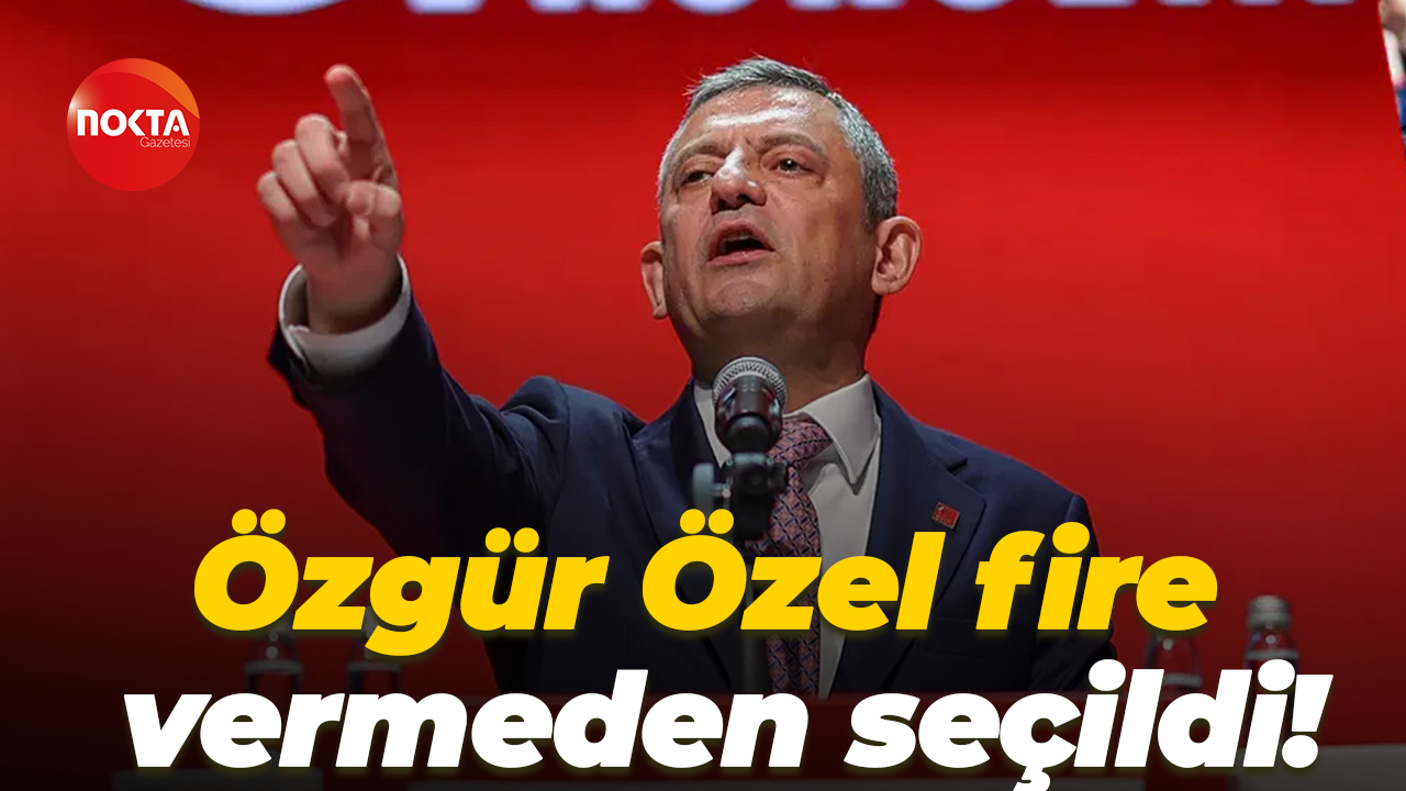 Özgür Özel fire vermeden seçildi!