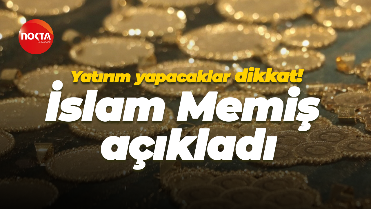 Yatırım yapacaklar dikkat! İslam Memiş açıkladı