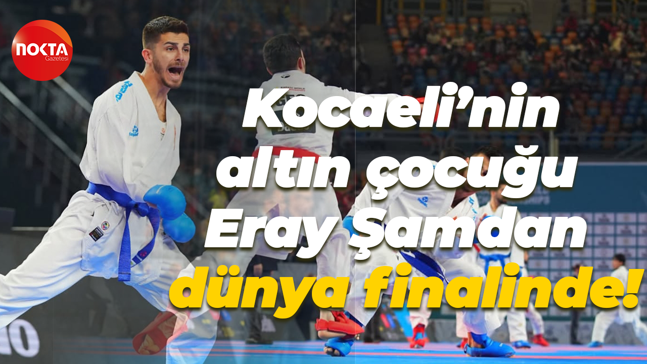 Kocaeli’nin altın çocuğu Eray Şamdan dünya finalinde!