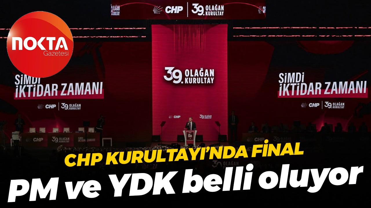 CHP Kurultayı'nda üçüncü gün: PM ve YDK belli oluyor