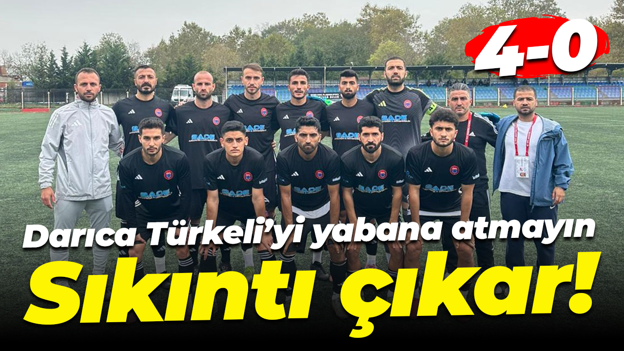 Darıca Türkeli’yi yabana atmayın… Sıkıntı çıkar! “4-0”