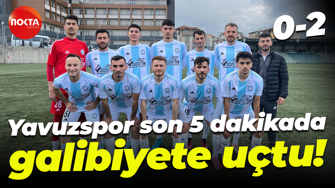 Yavuzspor son 5 dakikada galibiyete uçtu! “0-2”