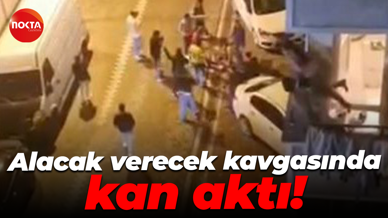 Alacak verecek kavgasında kan aktı!