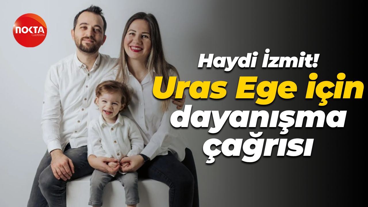 Haydi İzmit! Uras Ege için dayanışma çağrısı