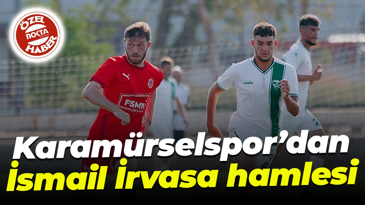 Karamürselspor’dan İsmail İrvasa hamlesi