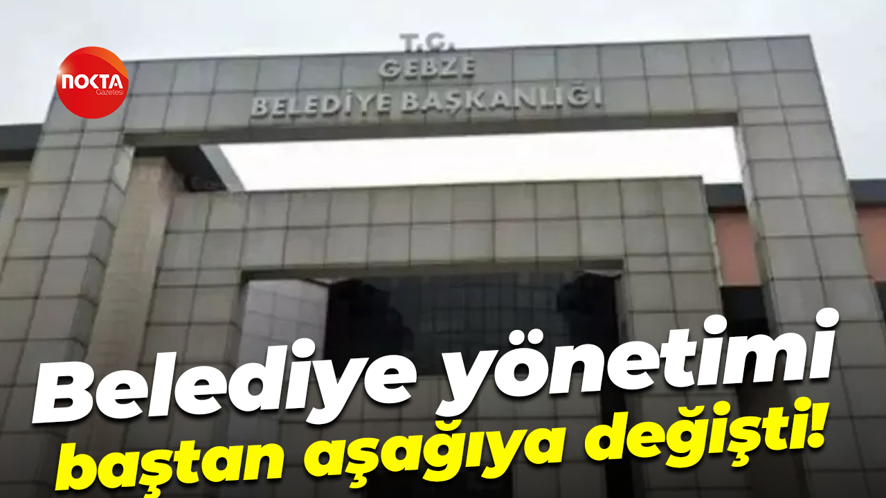 Belediye yönetimi baştan aşağıya değişti!