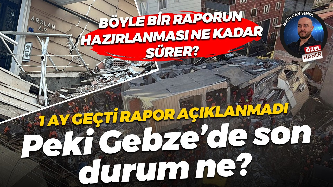 1 ay geçti rapor açıklanmadı... Peki Gebze’de son durum ne?
