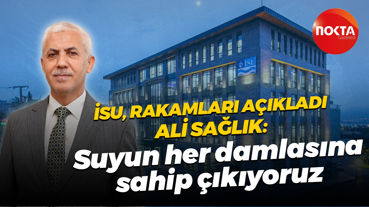 İSU kayıp-kaçak oranını paylaştı... Ali Sağlık: Suyun her damlasına sahip çıkıyoruz